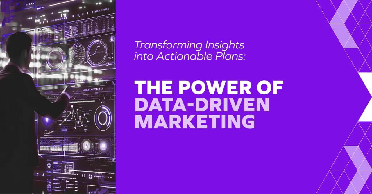 Data-Driven Marketing: From Insights to Actionable Plans